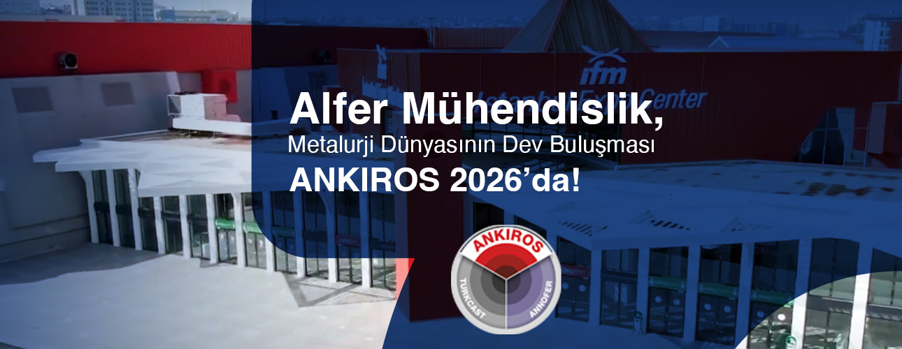 Alfer Mühendislik, Metalurji Dünyasının Dev Buluşması ANKIROS 2026’da!